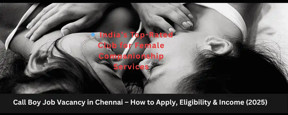Call Boy Job Vacancy in Chennai – How to Apply Eligibility Income 2025